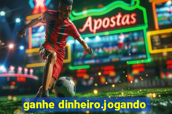 ganhe dinheiro.jogando